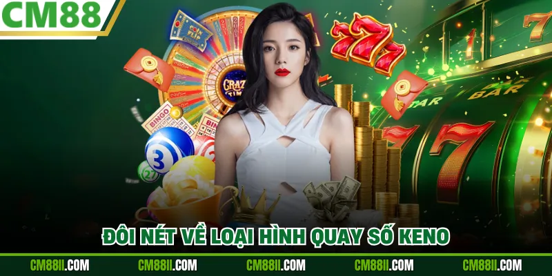 Đôi nét về loại hình quay số Keno